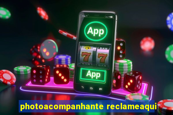 photoacompanhante reclameaqui